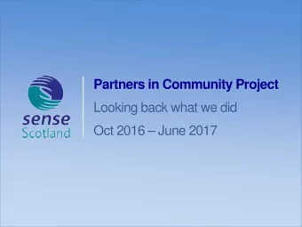 Partners in Community Project  Looking back what we did  Oct 2016  June 2017  Facilitators