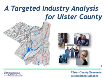 A Targeted Industry Analysis  for Ulster County  1  Agenda  Introductions  Review of Project