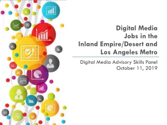 Digital Media  Jobs in the  Inland Empire/Desert and  Los Angeles Metro  Digital Media Advisory