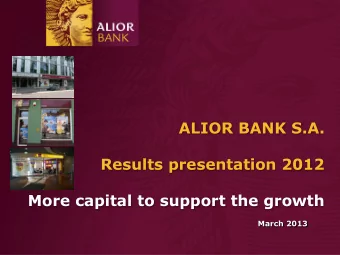 Results presentation 2012  More capital to support the growth  March 2013  To 75 institutional