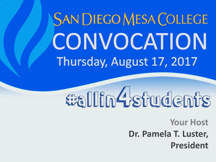 your host dr pamela t luster president welcome mesa s