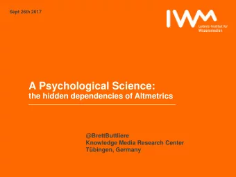 Measuring and identifying human  behaviors   Technical dependencies important but  Altmetrics
