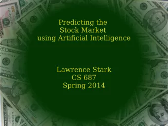 Predicting the  Stock Market  using Artifjcial Intelligence  Lawrence Stark  CS 687  Spring 2014