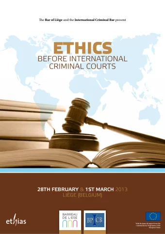 ETHICS  BEFORE INTERNATIONAL  CRIMINAL COURTS 28TH FEBRUARY &amp; 1ST MARCH 2013  LIGE (BELGIUM)