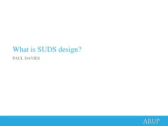 What is SUDS design?  PAUL DAVIES  What is SUDS design?  What is SUDS design?  What is SUDS design?