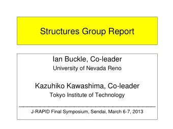 Structures Group Report  Ian Buckle, Co-leader  University of Nevada Reno  Kazuhiko Kawashima,