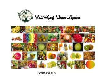 Co  Cold  d Su  Supply  ly Ch  Chai  ain Logi  gist  stic  ics Confidential  A New Way to