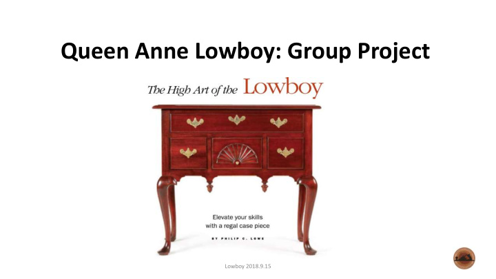 queen anne lowboy group project
