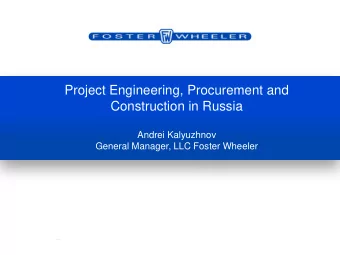 Project Engineering, Procurement and  Construction in Russia  Andrei Kalyuzhnov  General Manager,