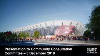Presentation to Community Consultation Committee  3 December 2018  KEY ACTIVITIES SINCE LAST