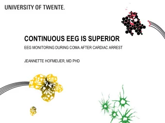 CONTINUOUS EEG IS SUPERIOR  EEG MONITORING DURING COMA AFTER CARDIAC ARREST  JEANNETTE HOFMEIJER,