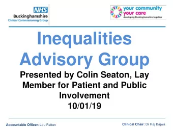 Advisory Group  Presented by Colin Seaton, Lay  Member for Patient and Public  Involvement