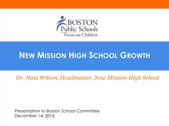 N EW M ISSION H IGH S CHOOL G ROWTH  Dr. Naia Wilson, Headmaster, New Mission High School