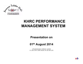KHRC PERFORMANCE  MANAGEMENT SYSTEM  Presentation on 01 th August 2014  UPWARD BOUND COMPANY