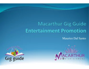 Maurice Dal Santo  Product Definition  Macarthur Gig Guide (MGG) was established in 2014 as a