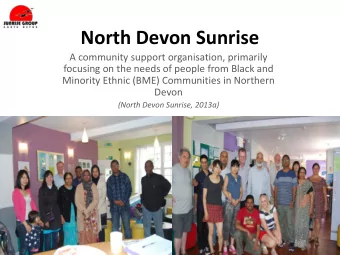 North Devon Sunrise  A community support organisation, primarily  focusing on the needs of people