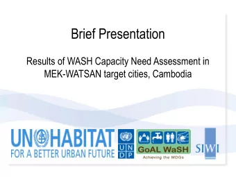 Brief Presentation  Results of WASH Capacity Need Assessment in  MEK-WATSAN target cities, Cambodia