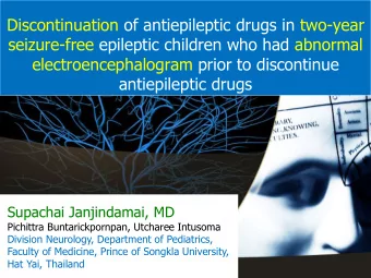 electroencephalogram prior to discontinue  antiepileptic drugs  Supachai Janjindamai, MD  Pichittra