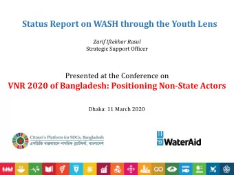 Status Report on WASH through the Youth Lens  Zarif Iftekhar Rasul  Strategic Support Officer