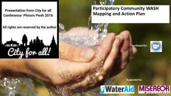Participatory Community WASH  Mapping and Action Plan Facilitated by : Supported by :  Informal