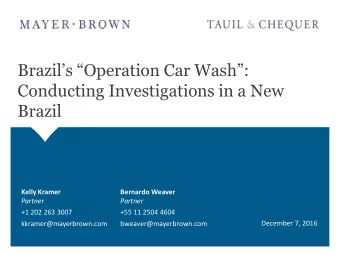 Brazils Operation Car Wash:  Conducting Investigations in a New  Brazil  Kelly Kramer