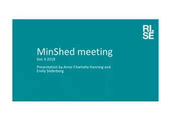 MinShed meeting  Dec 4 2019  Presentation by Anne-Charlotte Hanning and  Emily Sderberg  Agenda 4