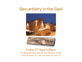 Geo-artistry in the Gaol Friday 2 nd Sept 6:00pm  Old Maitland Gaol, John St. East Maitland, N.S.W.