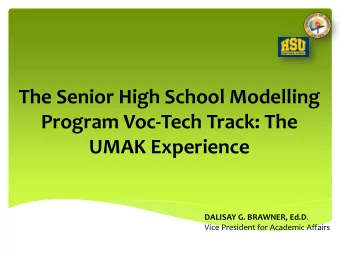 The Senior High School Modelling  Program Voc-Tech Track: The UMAK Experience DALISAY G. BRAWNER,