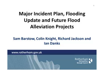 Major Incident Plan, Flooding  Update and Future Flood  Alleviation Projects  Sam Barstow, Colin