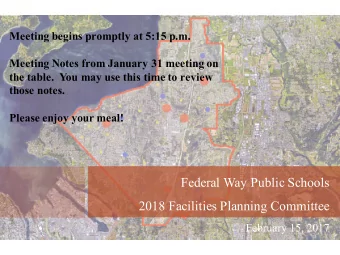 Federal Way Public Schools  2018 Facilities Planning Committee  February 15, 2017  Federal Way