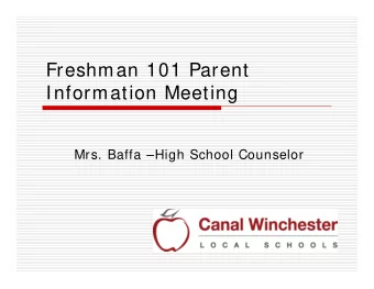 Freshman 101 Parent  Information Meeting  Mrs. Baffa High School Counselor  Agenda  General