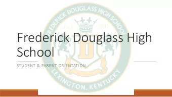 Frederick Douglass High  School  STUDENT &amp; PARENT ORIENTATION  The Academies of Lexington
