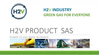 H2V PRODUCT  SAS  POWER TO GAS MADE IN FRANCE  Disclaimer  This presentation was prepared by H2V