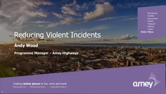 Reducing Violent Incidents  Better Places  Andy Wood Programme Manager  Amey Highways Creating