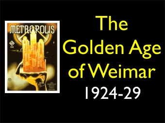 The  Golden Age  of Weimar  1924-29  After the turmoil of 1918-23,  liberal constitutional