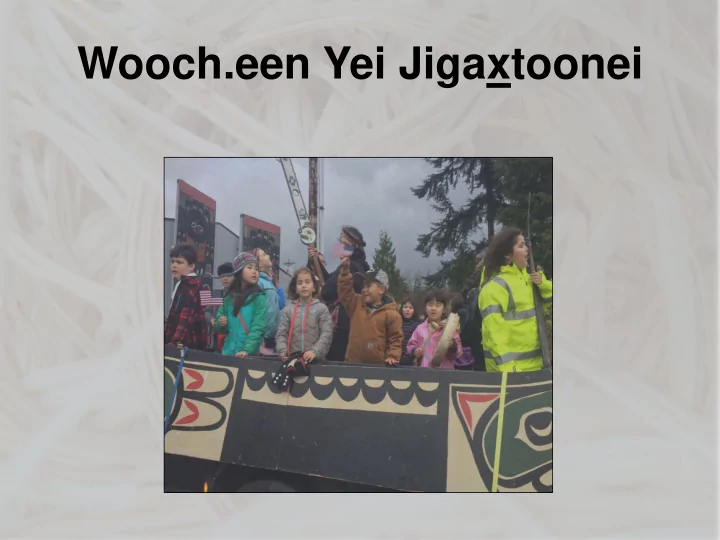 wooch een yei jigaxtoonei our guiding vision
