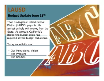 LAUSD Budget Update June 18 th Budget Update June 18 th  The Los Angeles Unified School  District