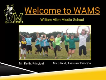 Welcome to WAMS  William Allen Middle School  Ms. Hackl, Assistant Principal  Mr. Keith, Principal