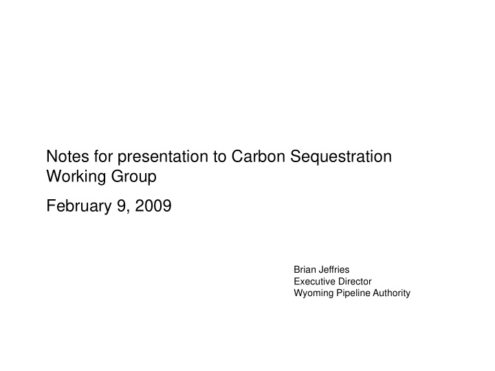 notes for presentation to carbon sequestration working
