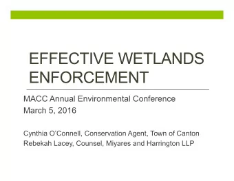 EFFECTIVE WETLANDS  ENFORCEMENT  MACC Annual Environmental Conference  March 5, 2016  Cynthia