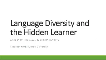 Langua  nguage Di  e Diver  ersity a  and  d  the Hi  Hidden  den Learner  ner  A STUDY ON THE