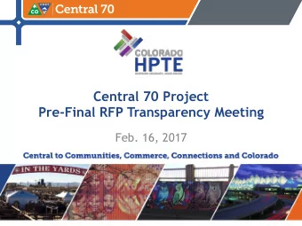 Central 70 Project  Pre-Final RFP Transparency Meeting  Feb. 16, 2017  central70.codot.gov