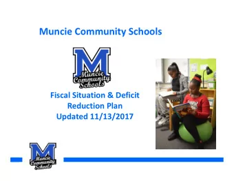 Muncie Community Schools  Fiscal Situation &amp; Deficit  Reduction Plan  Updated 11/13/2017  Scope