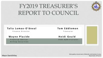 FY2019 TREASURERS  REPORT TO COUNCIL Ta l i a  L o m a x - O d n e a l  To m  E d d l e m o n