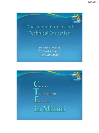 Dr. Rose L. Martin  CTE District Director  (305) 693-3030  1  8/19/2011  2  8/19/2011