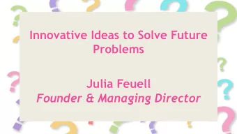 Innovative Ideas to Solve Future  Problems  Julia Feuell  Founder &amp; Managing Director  Multiple