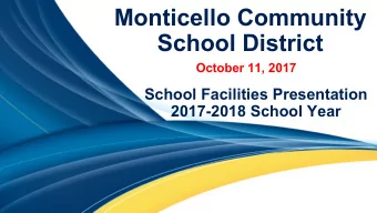 Monticello Community  School District  October 11, 2017  School Facilities Presentation  2017-2018