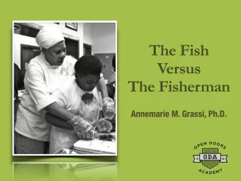 The Fish  Versus  The Fisherman  Annemarie M. Grassi, Ph.D.  MAY, 2003  Why Do Our Kids Fail to