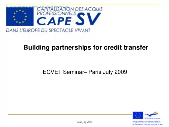 Building partnerships for credit transfer ECVET Seminar  Paris July 2009  Paris July 2009