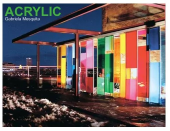 ACRYLIC  Gabriela Mesquita what is ACRYLIC ? Acrylic plastic : family of synthetic (man-made)